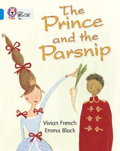 The Prince and the Parsnip: Band 04/Blue (Collins Big Cat) by Vivian French