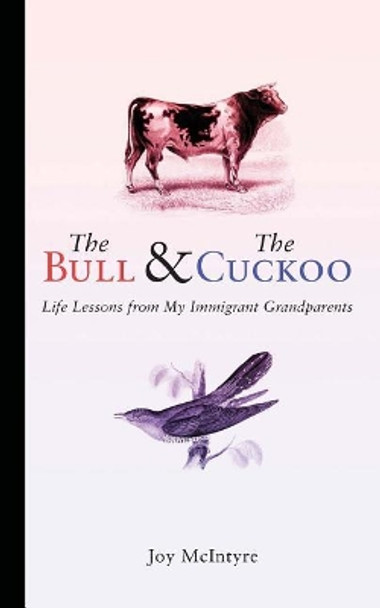 The Bull & The Cuckoo: Life Lessons from My Immigrant Grandparents by T L Bonaddio 9780692993583