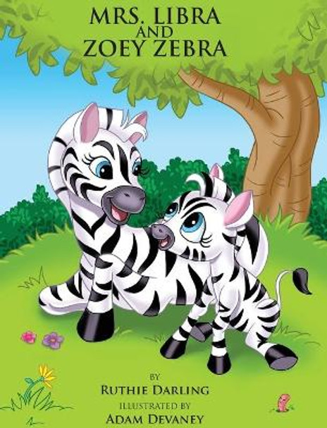 Mrs. Libra and Zoey Zebra by Ruthie Darling 9780692900864