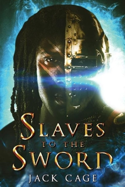 Slaves to the Sword by Jack Cage 9780692949986