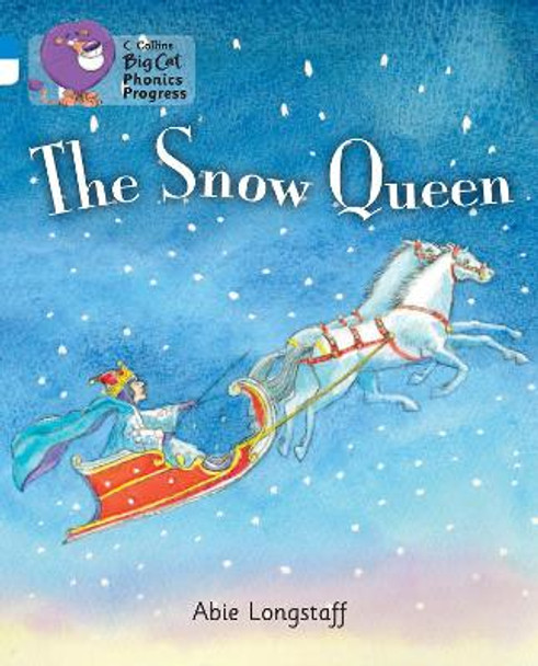 The Snow Queen: Band 04 Blue/Band 10 White (Collins Big Cat Phonics Progress) by Abie Longstaff