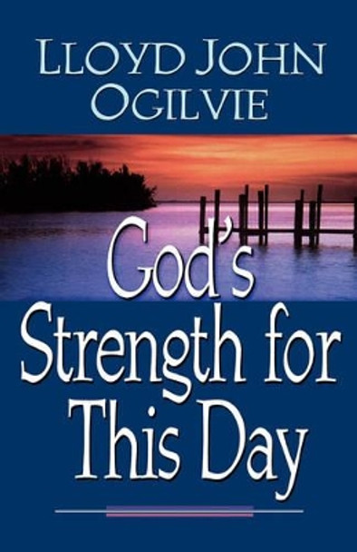 God's Strength for This Day by Lloyd John Ogilvie 9780736904735