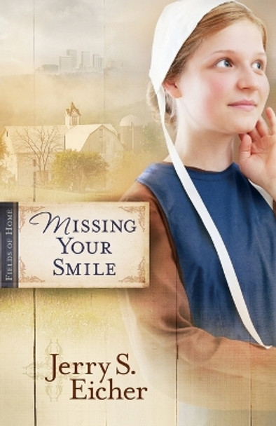 Missing Your Smile by Jerry S. Eicher 9780736939430
