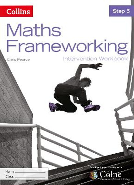 KS3 Maths Intervention Step 5 Workbook (Maths Frameworking) by Chris Pearce