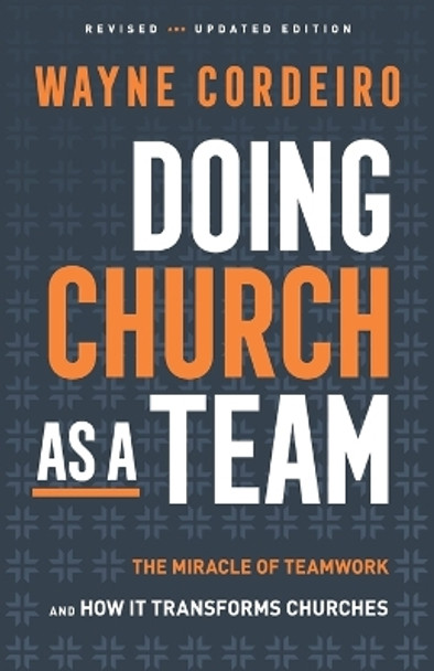 Doing Church as a Team: The Miracle of Teamwork and How It Transforms Churches by Wayne Cordeiro 9780764218484