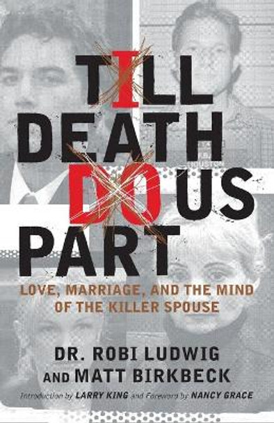 &quot;Till Death Do Us Part: Love, Marriage and the Mind of the Killer Spouse &quot; by Robi Ludwig 9780743275095