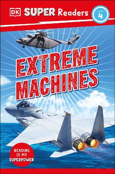 DK Super Readers Level 4 Extreme Machines by DK 9780744068450
