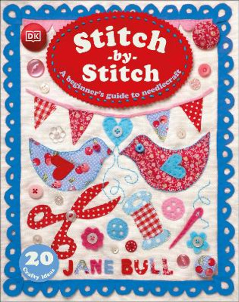 Stitch-by-Stitch: A Beginner's Guide to Needlecraft by Jane Bull 9780744086386