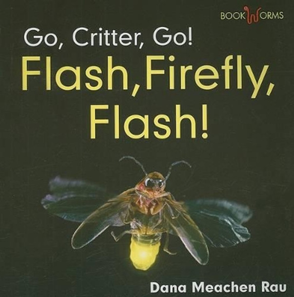 Flash, Firefly, Flash! by Dana Meachen Rau 9780761432630