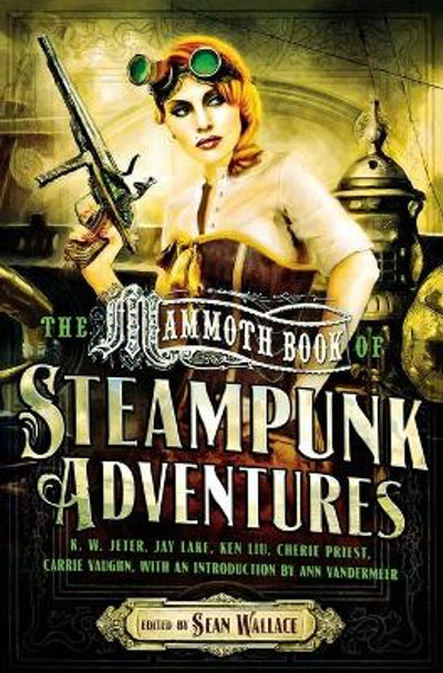 The Mammoth Book of Steampunk Adventures by Sean Wallace 9780762454648