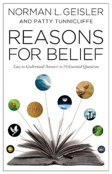 Reasons for Belief: Easy-to-Understand Answers to 10 Essential Questions by Norman L. Geisler 9780764210570 Reasons for Belief: Easy-to-Understand Answers to 10 Essential Questions by Norman L. Geisler 9780764210570