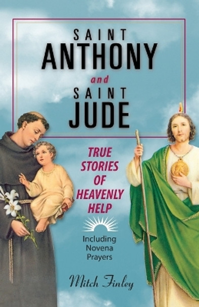 Saint Anthony and Saint Jude: True Stories of Heavenly Help by Mitch Finley 9780764807831