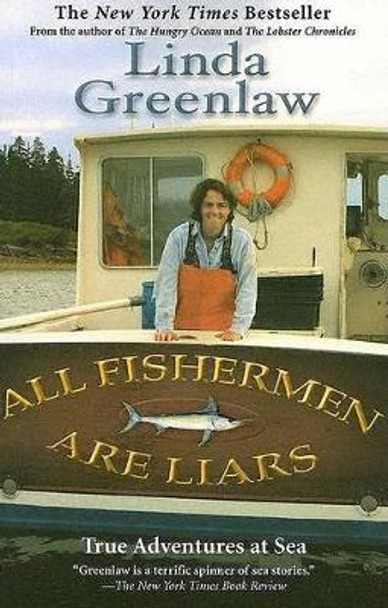 All Fishermen Are Liars: True Tales from the Dry Dock Bar by Linda Greenlaw 9780786888788