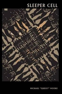 Sleeper Cell by Michael "quess?" Moore 9780996237499