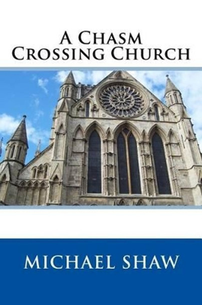 A Chasm Crossing Church by Michael Shaw 9780968100059