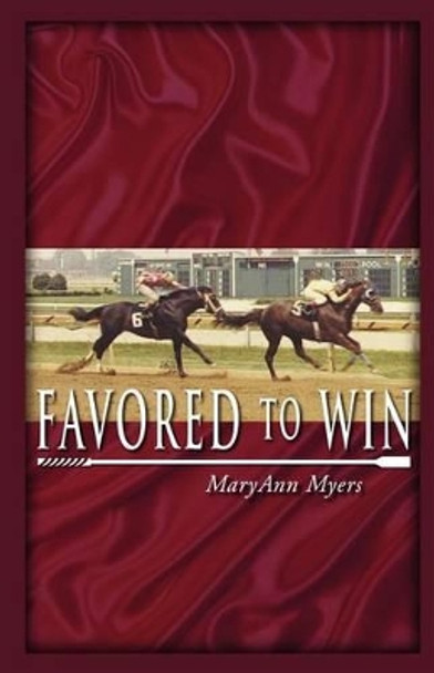 Favored to Win by Maryann Myers 9780966878028