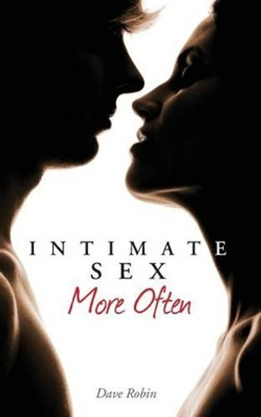 Intimate Sex More Often by Dave Robin 9780962677601