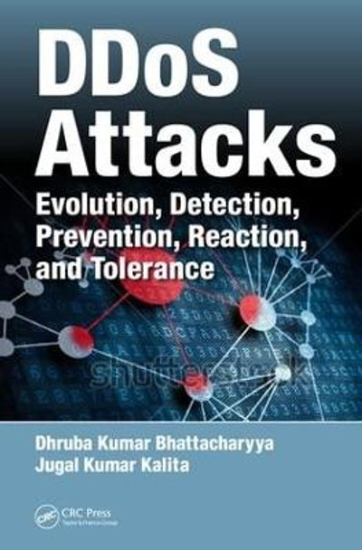 DDoS Attacks: Evolution, Detection, Prevention, Reaction, and Tolerance by Dhruba Kumar Bhattacharyya