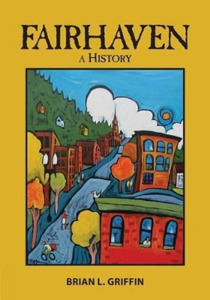 Fairhaven: A History by Brian L Griffin 9780963584175