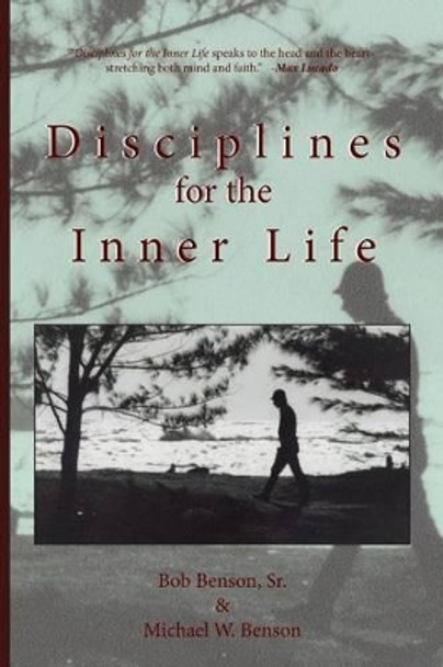 Disciplines for the Inner Life by Michael W Benson 9780967772509