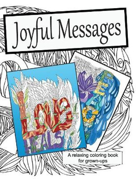 Joyful Messages: A Coloring Book for Grown-ups by Caryn Colgan 9780967961606