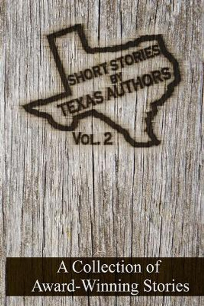 Short Stories by Texas Authors: Volume 2 by Elizabeth Garcia 9780996734837