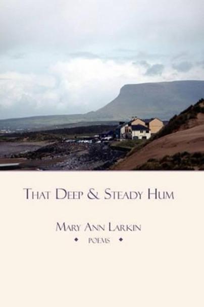 That Deep and Steady Hum by Mary Ann Larkin 9780982603024