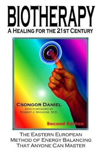 Biotherapy: a healing for the 21st century by Csongor Daniel 9780965878159