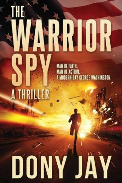 The Warrior Spy: A Thriller by Dony Jay 9780996927000