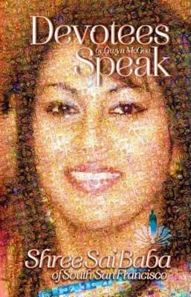 Shree Sai Baba of South San Francisco: Devotees Speak by Gwyn McGee 9780983427032
