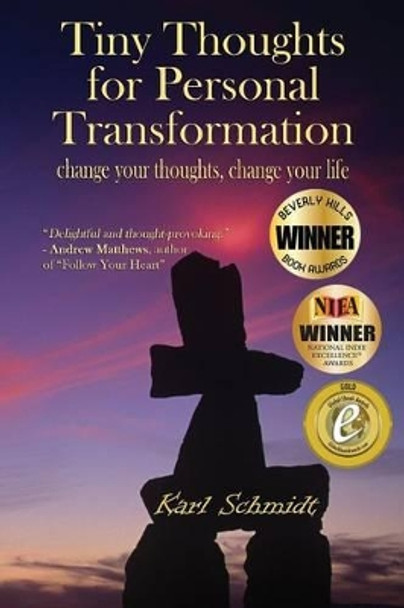 Tiny Thoughts For Personal Transformation: change your thoughts, change your life by Karl Schmidt 9780968683132