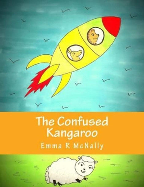 The Confused Kangaroo by Emma R McNally 9780993000522