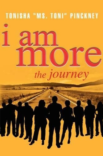 I Am More: The Journey by Tonisha Pinckney 9780881444773