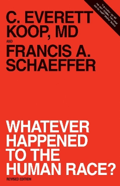 Whatever Happened to the Human Race? by Francis A. Schaeffer 9780891072911