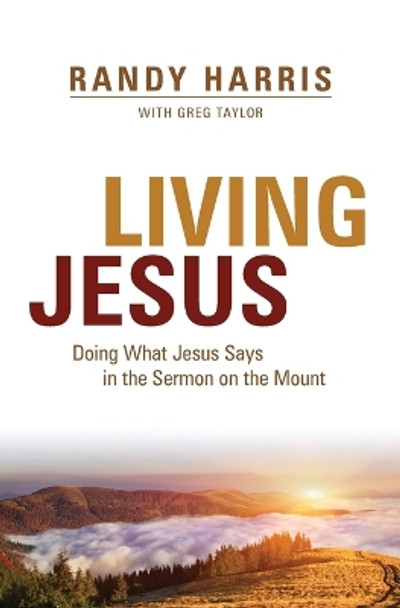 Living Jesus: Doing What Jesus Says in the Sermon on the Mount by Randy Harris 9780891123187