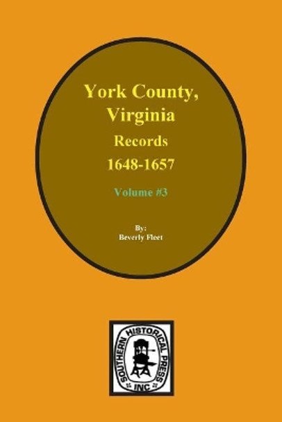 Records of York County, Virginia 1648-1657. (Vol. #3) by Beverly Fleet 9780893085179