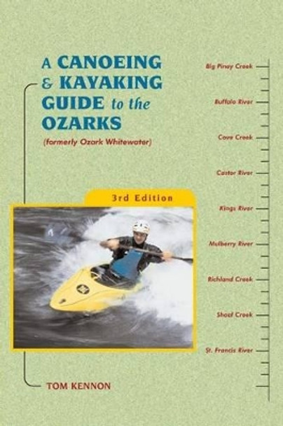 A Canoeing and Kayaking Guide to the Ozarks by Tom Kennon 9780897325219
