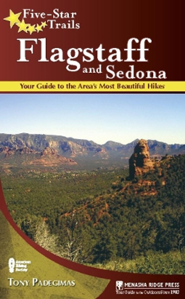 Five-Star Trails: Flagstaff and Sedona: Your Guide to the Area's Most Beautiful Hikes by Tony Padegimas 9780897329279