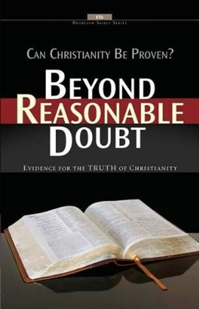 Beyond Reasonable Doubt: Evidence for the truth of Christianity by Evangelical Training Association 9780910566704