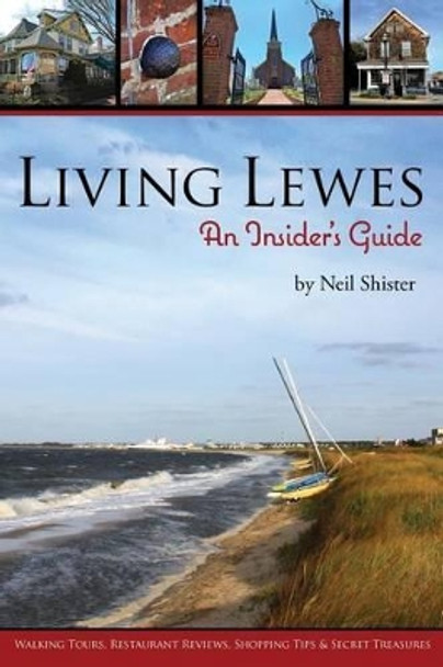 Living Lewes: An Insider's Guide by Neil Shister 9780983596929