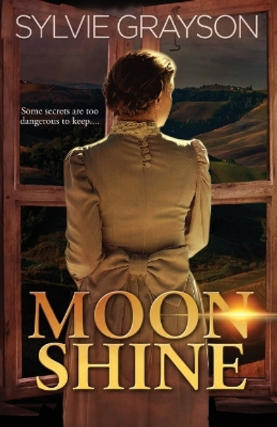 Moon Shine: Some secrets are too dangerous to keep... by Sylvie Grayson 9780994734563