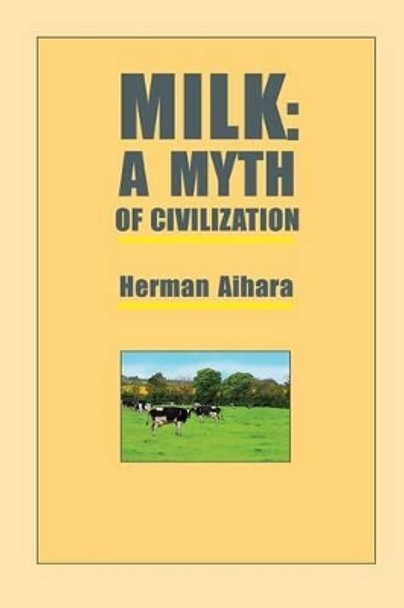 Milk: A Myth of Civilization by Herman Aihara 9780918860088