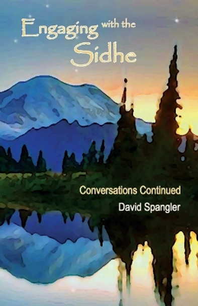 Engaging with the Sidhe: Conversations Continued by David Spangler 9780936878966