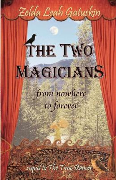 The Two Magicians: From Nowhere To Forever by Zelda Leah Gatuskin 9780938513599