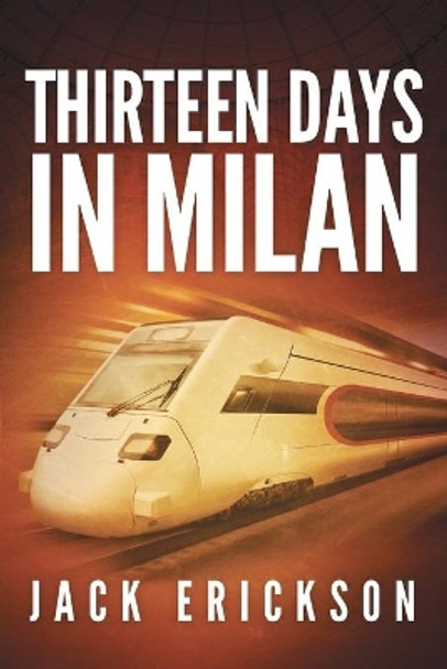 Thirteen Days in Milan by Jack Erickson 9780941397094