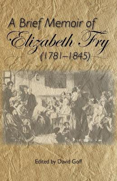 A Brief Memoir of Elizabeth Fry by David N Goff 9780944350744