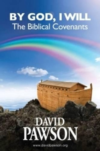 By God, I Will: The Biblical Covenants by David Pawson 9780956937681