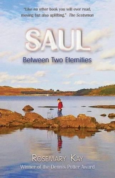 Saul Between Two Eternities by Rosemary Kay 9780957525214
