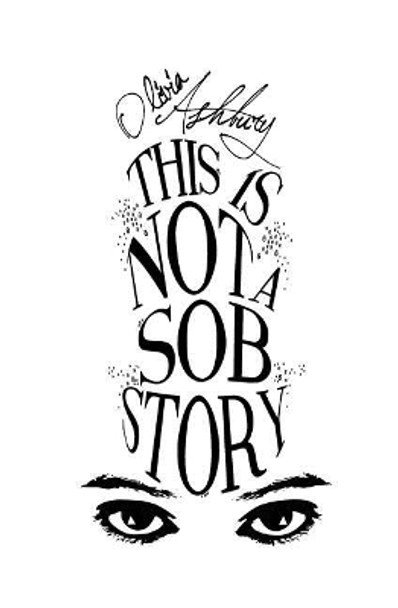 This is Not a Sob Story: The Truth Behind the Headlines by Kaitlyn Malone 9780994852038