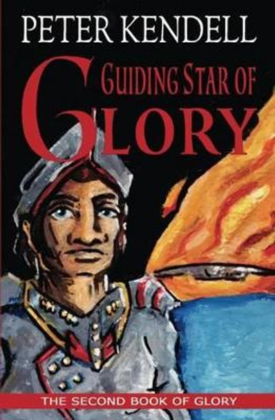 Guiding Star of Glory by Peter Kendell 9780957471177